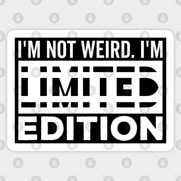 I'm not Weird i'm Limited Edition funny Memes white text Sticker by DrollDrifter